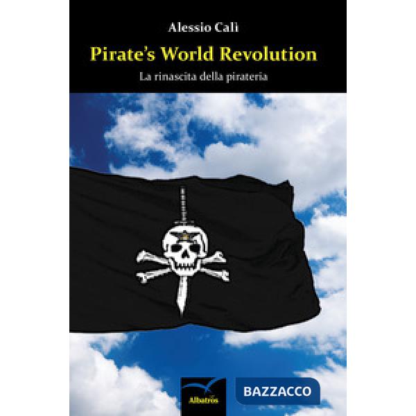 Pirate's world revolution. La rinascita della pirateria