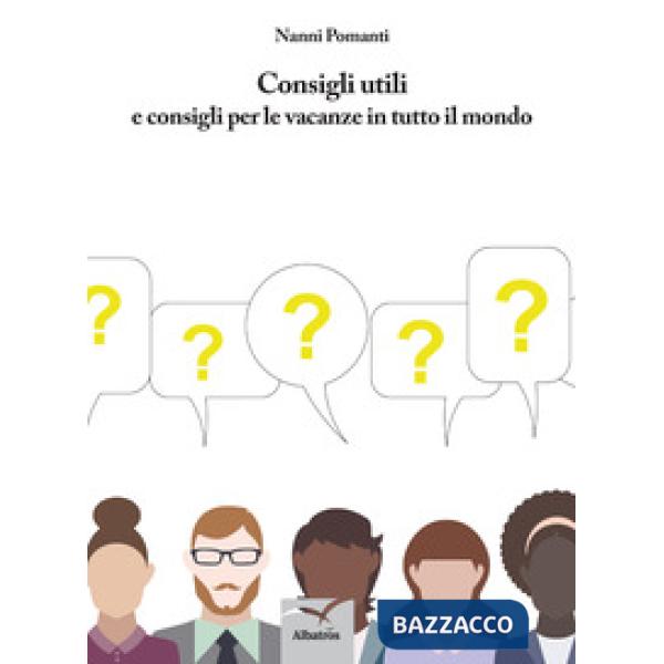 Consigli utili e consigli per le vacanze in tutto il mondo