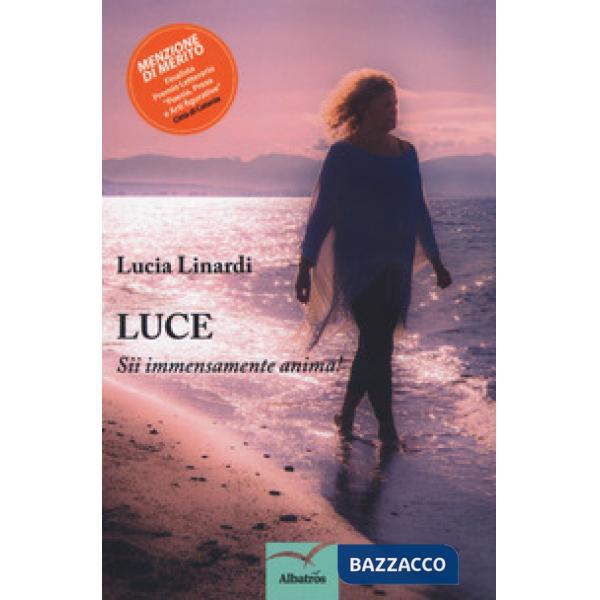 Luce. Sii immensamente anima!