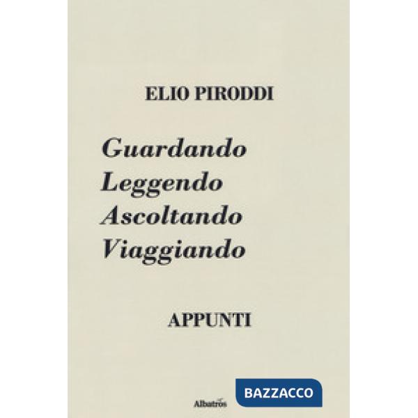 Guardando leggendo ascoltando viaggiando. Appunti