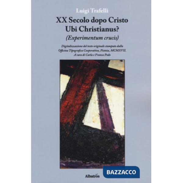 XX secolo dopo Cristo. Ubi Christianus? (Experimentum crucis)