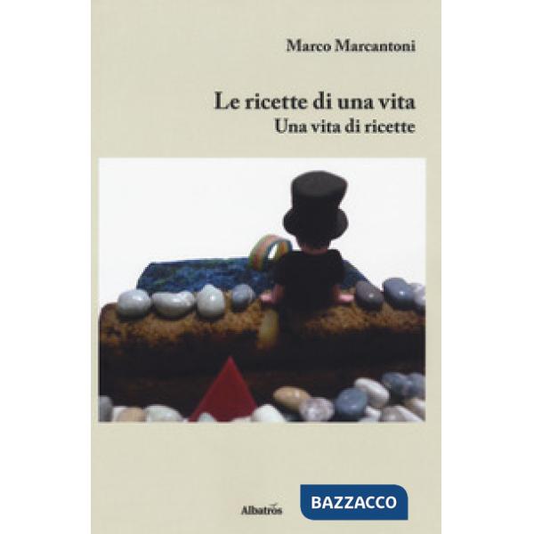 Ricette di una vita. Una vita di ricette (Le)