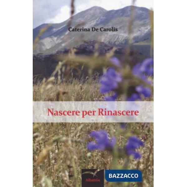Nascere per rinascere