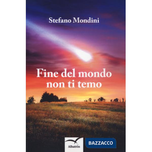 Fine del mondo non ti temo