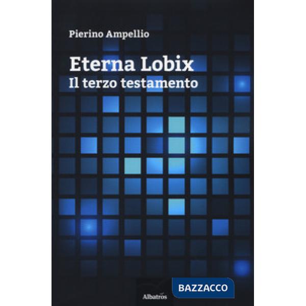 Eterna Lobix. Il terzo testamento