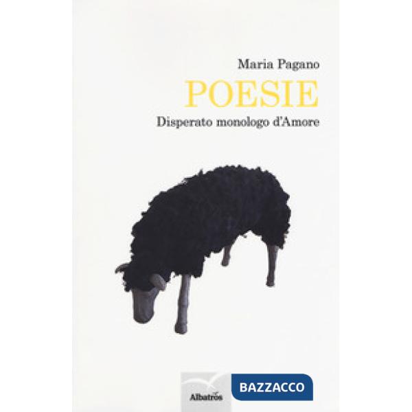 Poesie. Disperato monologo d'amore