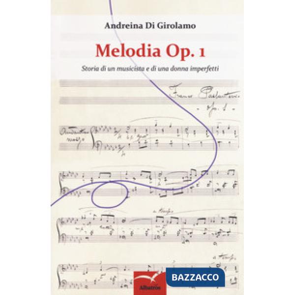 Melodia Op. 1. Storia di un musicista e di una donna imperfetti