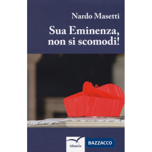 Sua eminenza, non si scomodi!
