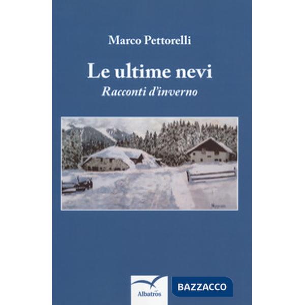 Ultime nevi. Racconti d'inverno (Le)