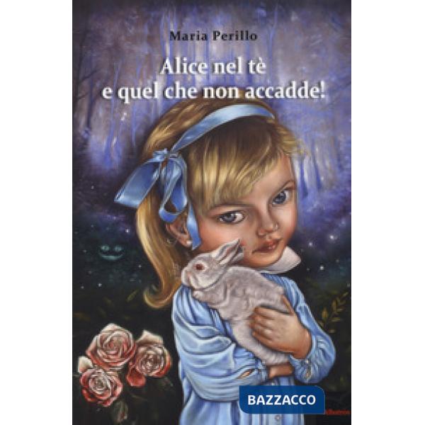 Alice nel tè e quel che non accadde!