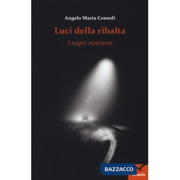 Luci della ribalta. I sogni notturni