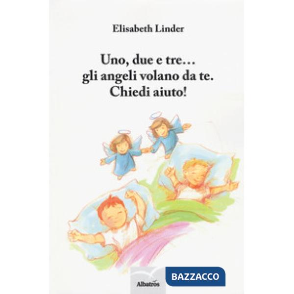 Uno, due e tre... gli angeli volano da te. Chiedi aiuto!
