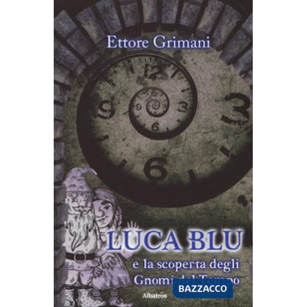 Luca blu e la scoperta degli gnomi del tempo