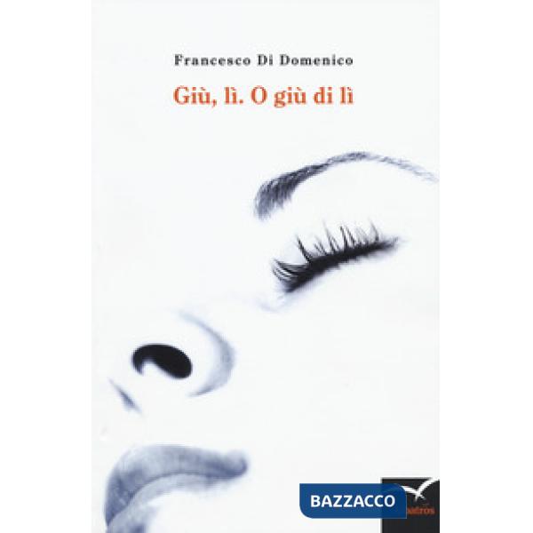 Giù, lì. O giù di lì