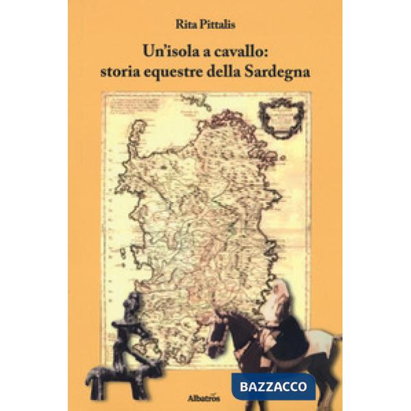 Isola a cavallo: storia equestre della Sardegna (Un')