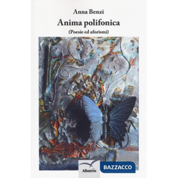 Anima polifonica. (Poesie e aforismi)