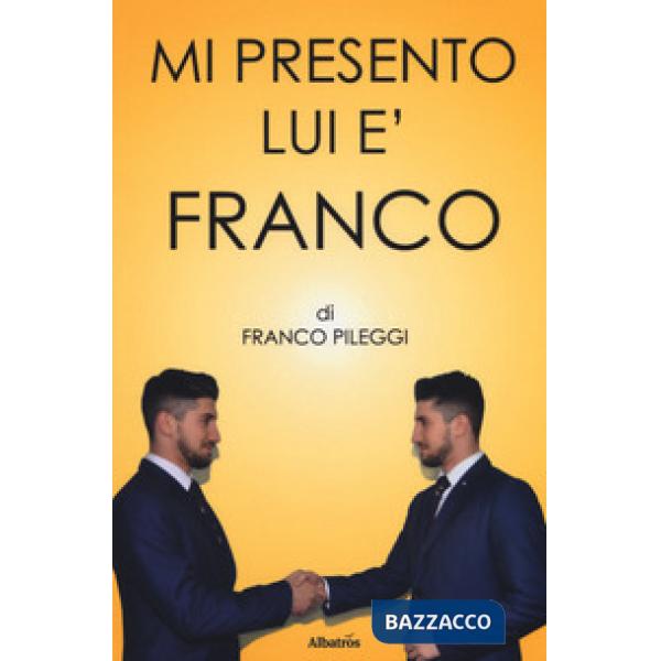 Mi presento. Lui è Franco