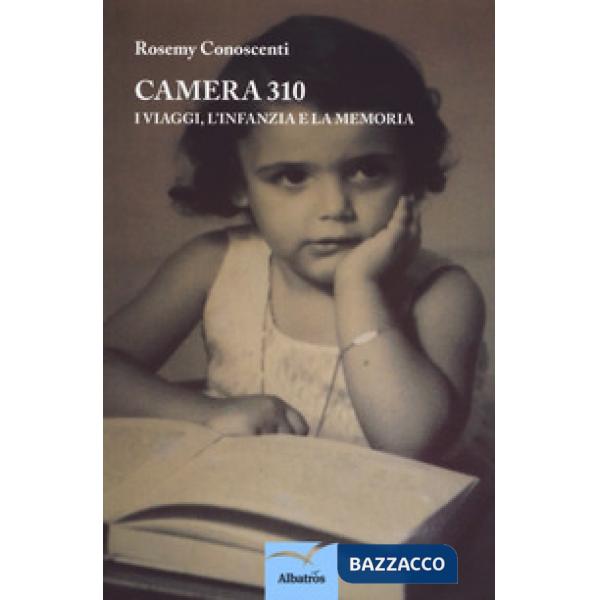Camera 310. I viaggi, l'infanzia e la memoria
