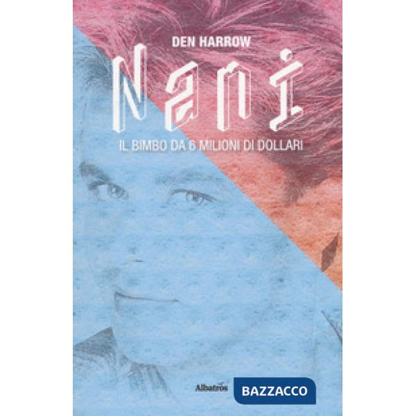Nani. Il bimbo da 6 milioni di dollari