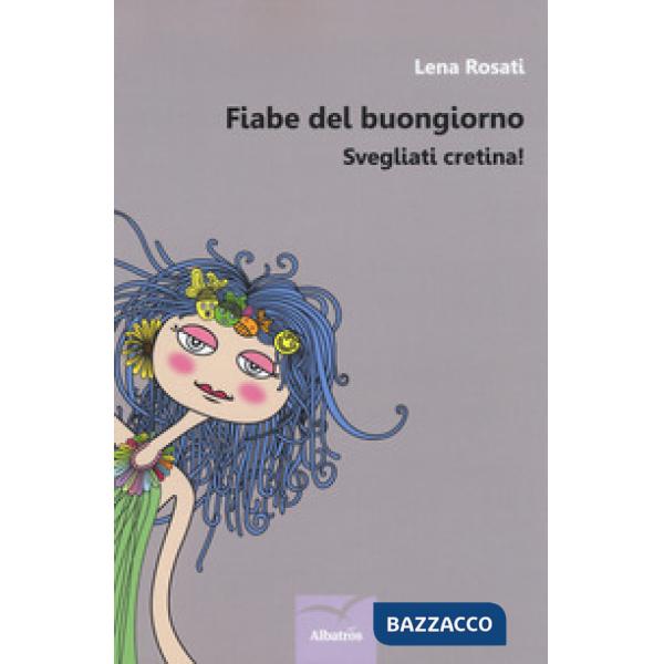 Fiabe del buongiorno. Svegliati cretina!