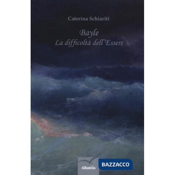 Bayle. La difficoltà dell'essere