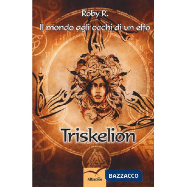 Mondo agli occhi di un elfo. Triskelion (Il)