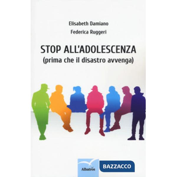 Stop all'adolescenza (prima che il disastro avvenga)