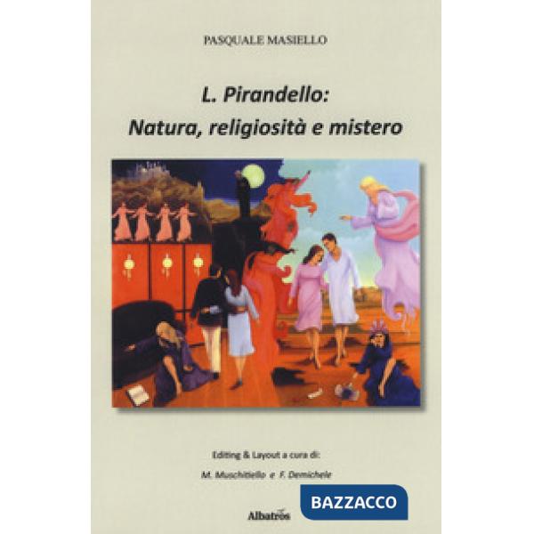 L. Pirandello: natura, religiosità e mistero. Ediz. ampliata
