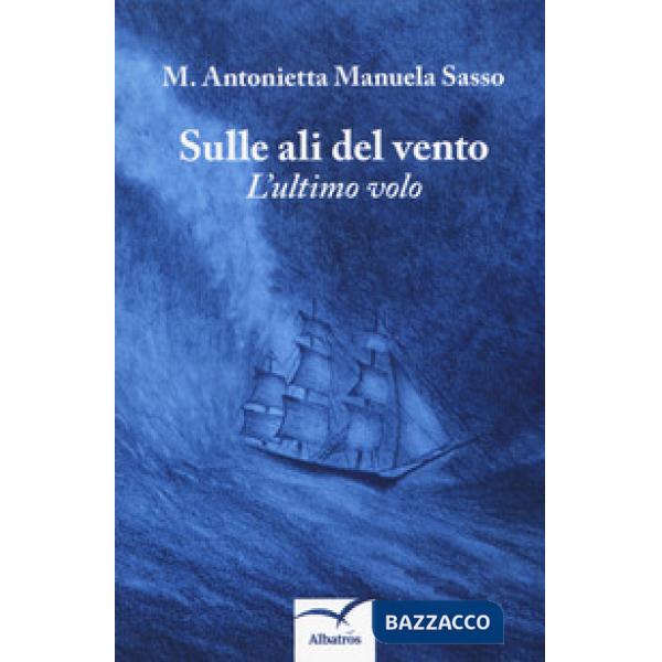Sulle ali del vento. L'ultimo volo