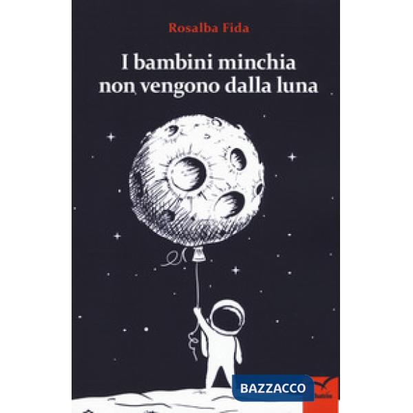 Bambini minchia non vengono dalla luna (I)