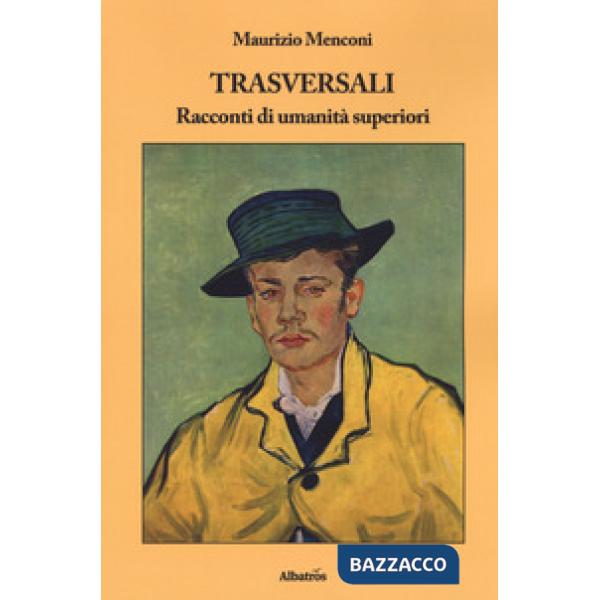 Trasversali. Racconti di umanità superiori