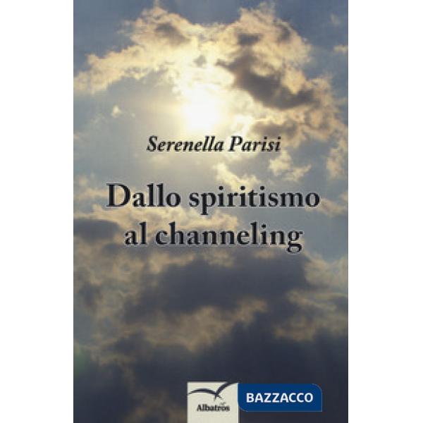 Dallo spiritismo al channeling