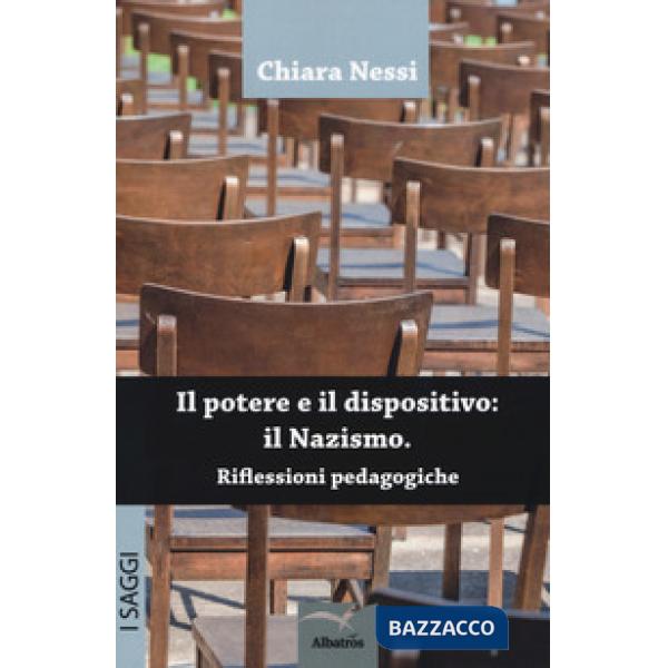 Potere e il dispositivo: il nazismo. Riflessioni pedagogiche (Il)