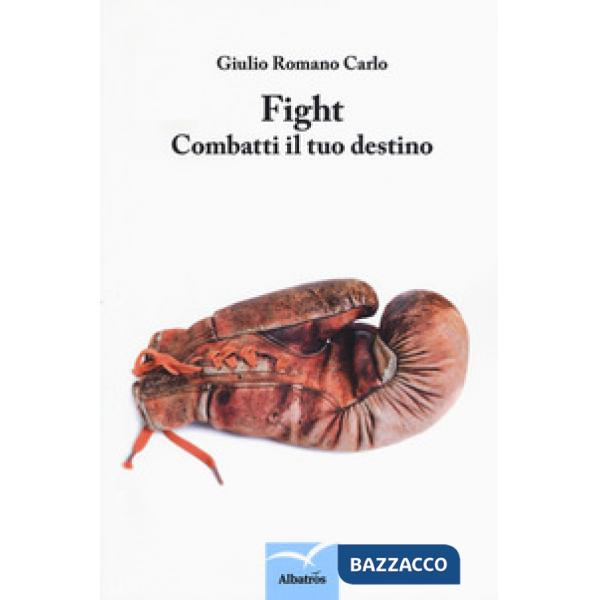 Fight. Combatti il tuo destino
