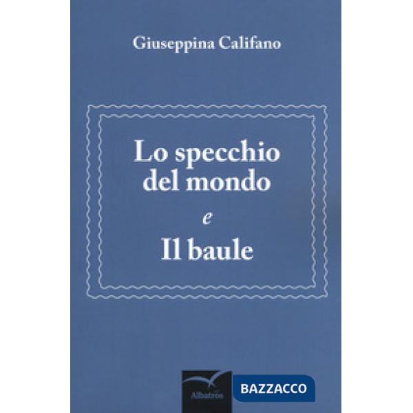 Specchio del mondo e Il baule (Lo)