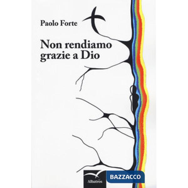 Non rendiamo grazie a Dio