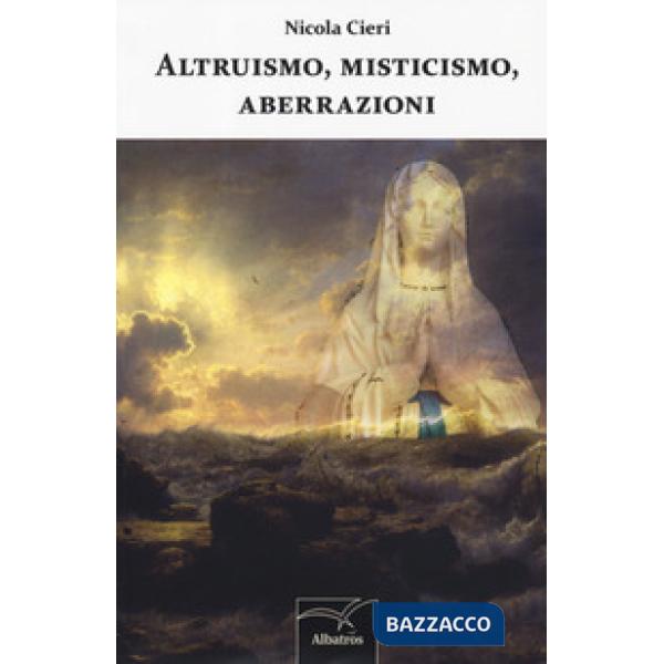 Altruismo, misticismo, aberrazioni