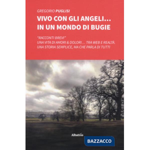Vivo con gli angeli... in un mondo di bugie