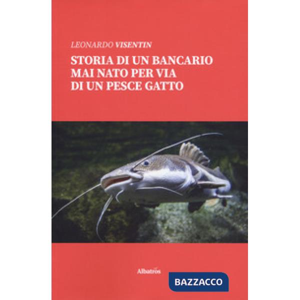 Storia di un bancario mai nato per via di un pescegatto