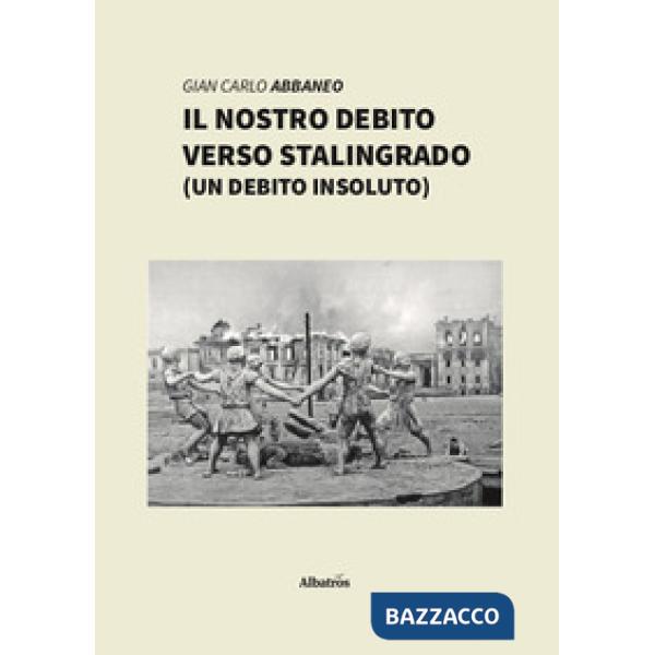 Nostro debito verso Stalingrado (un debito insoluto) (Il)