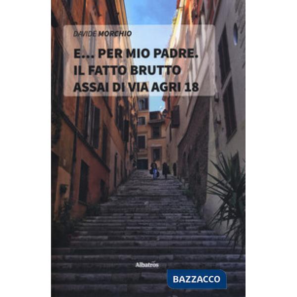 E... per mio padre. Il fatto brutto assai di via Agri 18
