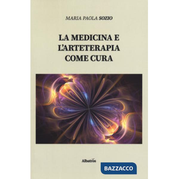 Medicina e l'arteterapia come cura (La)