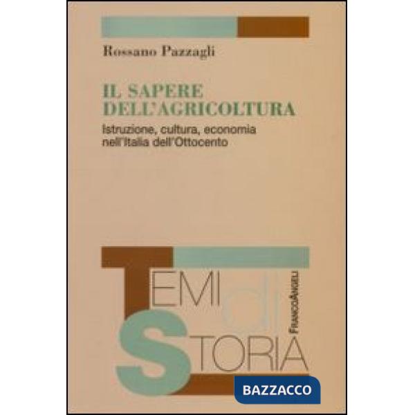 Sapere dell'agricoltura. Istruzione, cultura, economia nell'Italia dell'Ottocento (Il)