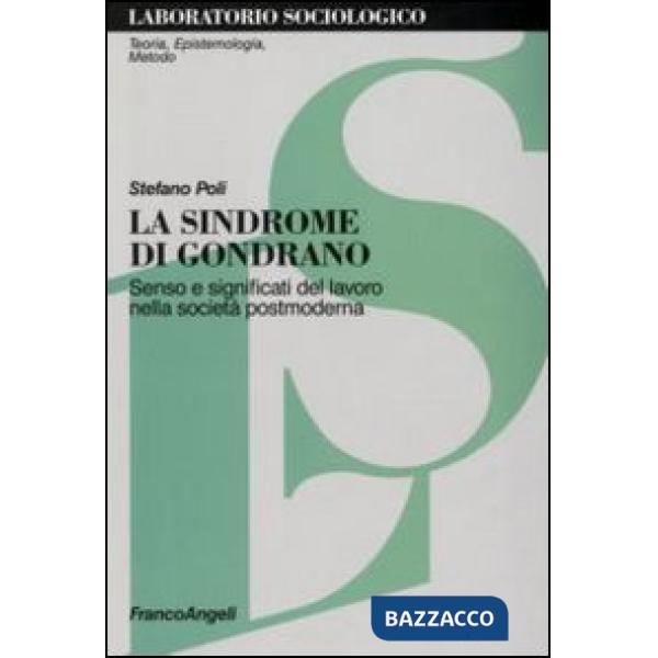Sindrome di Gondrano. Senso e significati del lavoro nella società postmoderna (La)