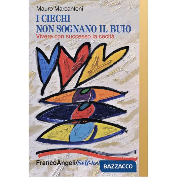 Ciechi non sognano il buio. Vivere con successo la cecità (I)