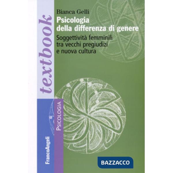 Psicologia della differenza di genere. Soggettività femminili tra vecchi pregiudizi e nuova cultura
