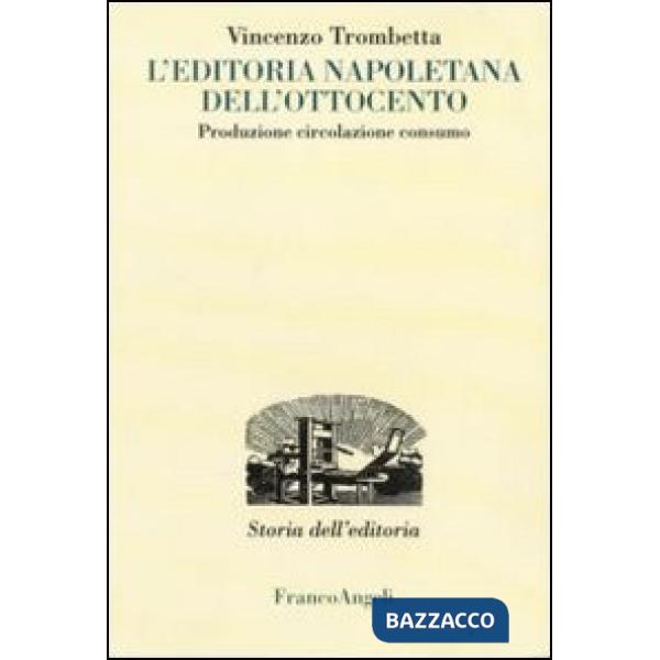 Editoria napoletana dell'Ottocento. Produzione, circolazione, consumo (L')