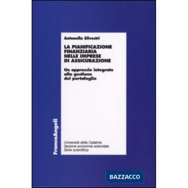Pianificazione finanziaria nelle imprese di assicurazione. Un approccio integrato alla gestione del portafoglio (La)