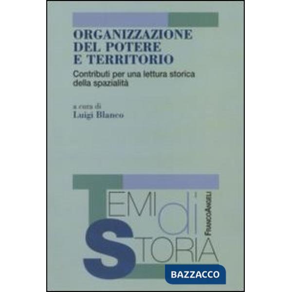 Organizzazione del potere e territorio. Contributi per una lettura storica della spazialità