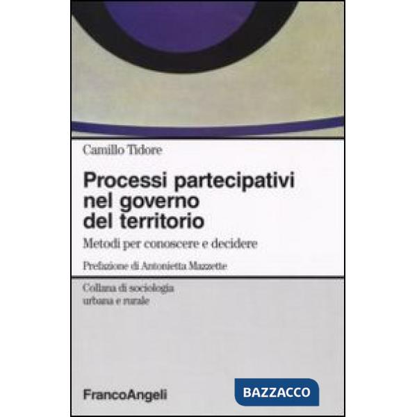 Processi partecipativi nel governo del territorio. Metodi per conoscere e decidere